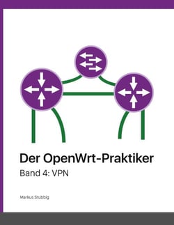 Der OpenWrt-Praktiker - VPN (Band 4)