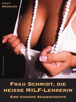 Frau Schmidt, die heiße MILF-Lehrerin - Eine scharfe Sexgeschichte