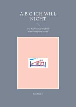 A B C Ich will nicht - Die Buchstaben möchten eine Ruhepause halten