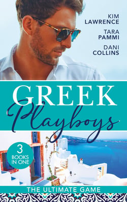 Greek Playboys: The Ultimate Game - The Greek's Ultimate Conquest / Blackmailed by the Greek's Vows / The Secret Beneath the Veil