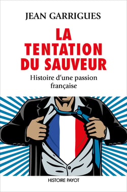 La Tentation du sauveur - Histoire d'une passion française