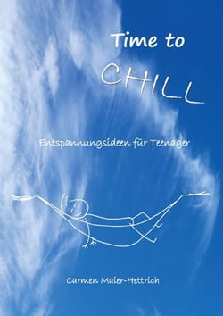 Time to chill - Entspannungsideen für Teenager