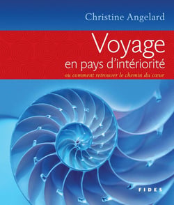 Voyage en pays d'intériorité - ou comment retrouver le chemin du coeur