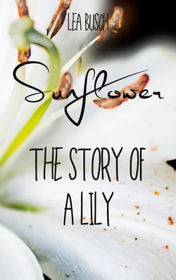Sunflower - The Story Of A Lily