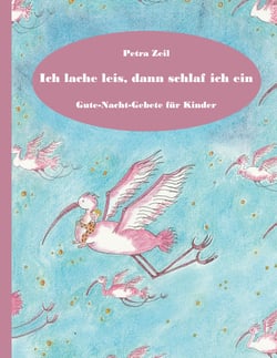 Ich lache leis, dann schlaf ich ein - Gute-Nacht-Gebete für Kinder