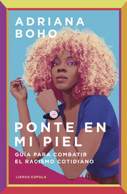 Ponte en mi piel - Guía para combatir el racismo cotidiano