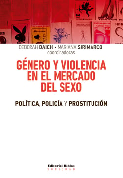 Género y violencia en el mercado del sexo - Política, policía y prostitución