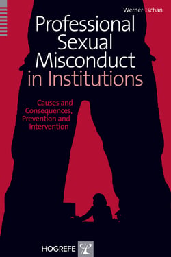 Professional Sexual Misconduct in Institutions - Causes and Consequences, Prevention and Intervention