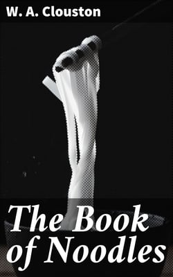 The Book of Noodles - Stories of Simpletons; or, Fools and Their Follies