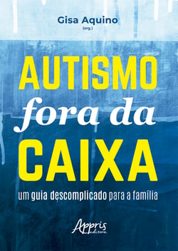 Autismo Fora da Caixa: Um Guia Descomplicado para a Família