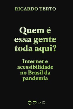Quem é essa gente toda aqui? - Internet e acessibilidade no Brasil da pandemia
