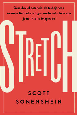 Stretch - Descubre el potencial de trabajar con recursos limitados y logra mucho más de lo que jamas habías imaginado