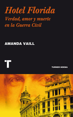 Hotel Florida - Verdad, amor y muerte en la Guerra Civil