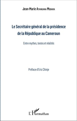 Le Secrétaire général de la présidence de la République du Cameroun - Entre mythes, textes et réalités