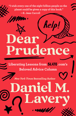 Dear Prudence - Liberating Lessons from Slate.com’s Beloved Advice Column
