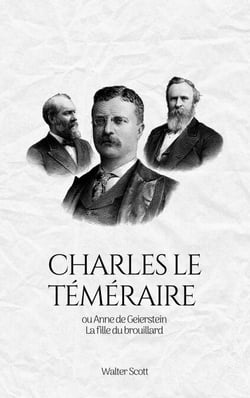 Charles le Téméraire ou Anne de Geierstein - La fille du brouillard