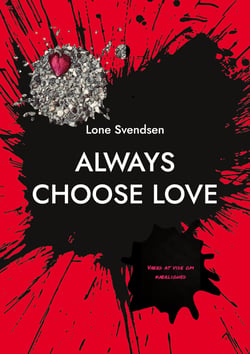Always choose love - Værd at vide om kærlighed