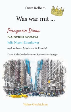 Was war mit ... Prinzessin Diana, Kaiserin Soraya, Julia Nixon-Eisenhower - Wahre Geschichten