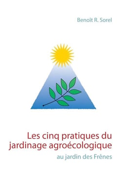 Les cinq pratiques du jardinage agroécologique - Le jardin des Frênes