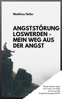 Angststörung loswerden - Mein Weg aus der Angst - Meine besten Tipps und Tricks. So habe ich es aus der Angststörung geschafft!