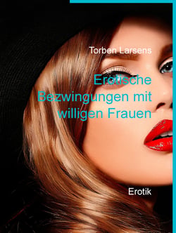 Erotische Bezwingungen mit willigen Frauen - Erotik