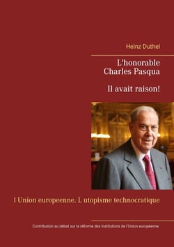 L'honorable Charles Pasqua - Il avait raison! - l Union europeenne. L utopisme technocratique