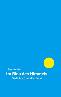 Im Blau des Himmels - Gedichte über die Liebe