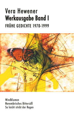 Werkausgabe Band I. Frühe Gedichte 1970-1999 - Windblumen. Novembrisches Bittersüß. So leicht stirbt der Regen