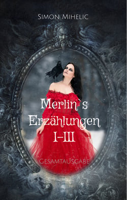 Merlin's Erzählungen I-III - Gesamtausgabe