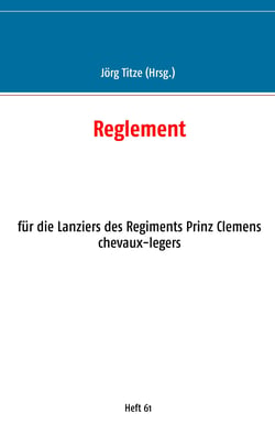 Reglement - für die Lanziers des Regiments Prinz Clemens chevaux-legers