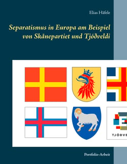 Separatismus in Europa am Beispiel von Skånepartiet und Tjóðveldi - Portfolio-Arbeit