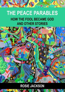 The Peace Parables - How the fool became God and other stories