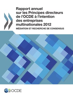 Rapport annuel sur les Principes directeurs de l'OCDE à l'intention des entreprises multinationales 2012 - Médiation et recherche de consensus