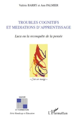 Troubles cognitifs et médiations d'apprentissage - Luca ou la reconquête de la pensée