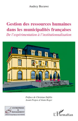 Gestion des ressources humaines dans les municipalités françaises - De l'expérimentation à l'institutionnalisation