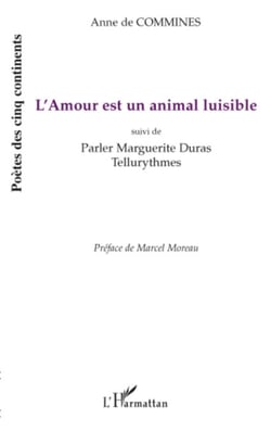 L'Amour est un animal luisible - Suivi de Parler Marguerite Duras - Tellurythmes