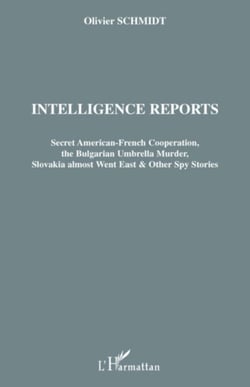 Intelligence reports - Secret American-French Cooperation, the Bulgarian Umbrella Murder, Slovakia almost Went East &amp; Other Spy Stories