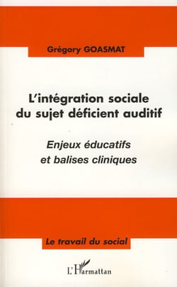 L'intégration sociale du sujet déficient auditif - Enjeux éducatifs et balises cliniques