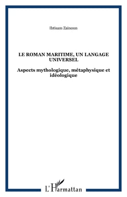 Le roman maritime, un langage universel - Aspects mythologique, métaphysique et idéologique