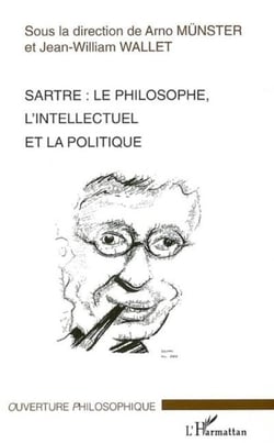Sartre - Le philosophe, l'intellectuel et la politique