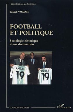 Football et politique - Sociologie historique d'une domination