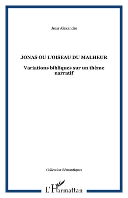 Jonas ou l'oiseau du malheur - Variations bibliques sur un thème narratif