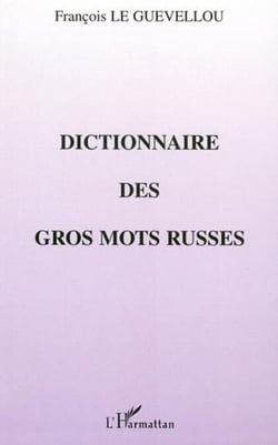 DICTIONNAIRE DES GROS MOTS RUSSES