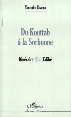 DU KOUTTAB À LA SORBONNE - Itinéraire d'un Talibé