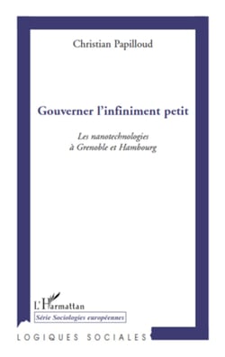 Gouverner l'infiniment petit - Les nanotechnologies à Grenoble et Hambourg