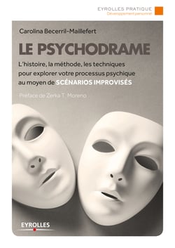 Le psychodrame - L'histoire, la méthode, les techniques pour explorer votre processus psychique au moyen de scénarios improvisés