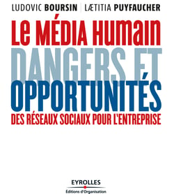 Le média humain - Dangers et opportunités des réseaux sociaux pour l'entreprise