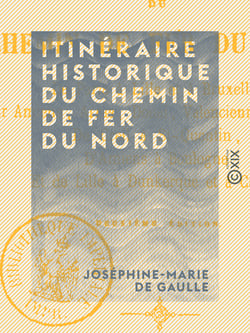 Itinéraire historique du chemin de fer du Nord - De Paris à Lille et à Bruxelles
