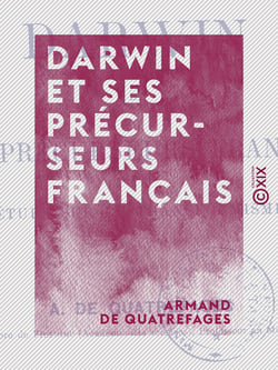 Darwin et ses précurseurs français - Étude sur le transformisme