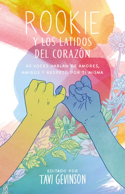 Rookie y los latidos del corazón - 45 voces hablan de amores, amigos y respeto por ti misma